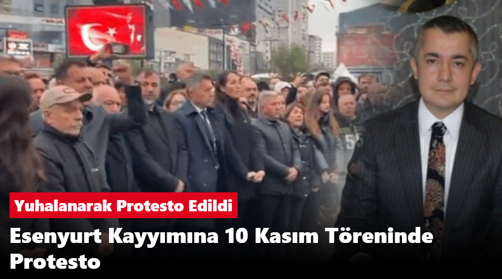 Esenyurt Kayyımına 10 Kasım Töreninde Protesto