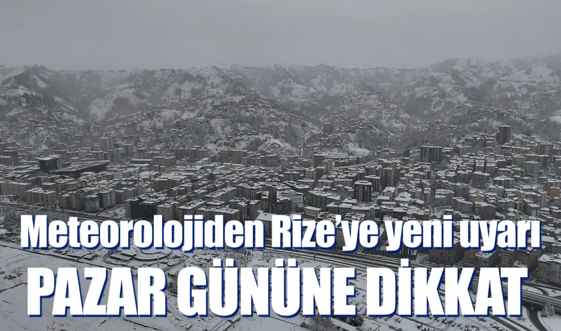 Meteoroloji Genel Müdürlüğü Trabzon, Rize ve Artvin’i etkileyecek yoğun kar