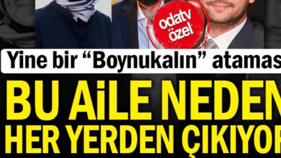 Yine bir “Boynukalın” ataması: Bu aile neden her yerden çıkıyor