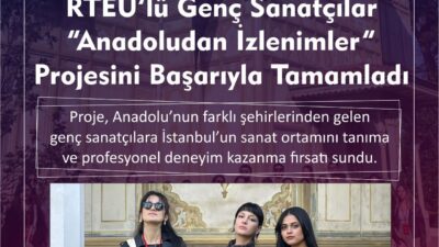 HABER:RTEÜ Basın BÜRO  Evrensel bir değer olan sanatın daha geniş