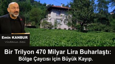 Bir Trilyon 470 Milyar Lira Buharlaştı: Bölge Çaycısı için Büyük