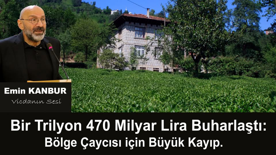 Bir Trilyon 470 Milyar Lira Buharlaştı: Bölge Çaycısı için Büyük