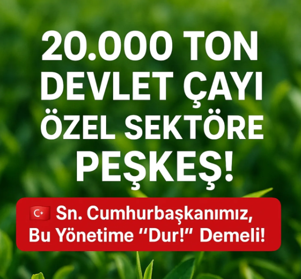 Çaykur ve Rize Ticaret Borsası’na Tepki Çığ Gibi Büyüyor HABER: