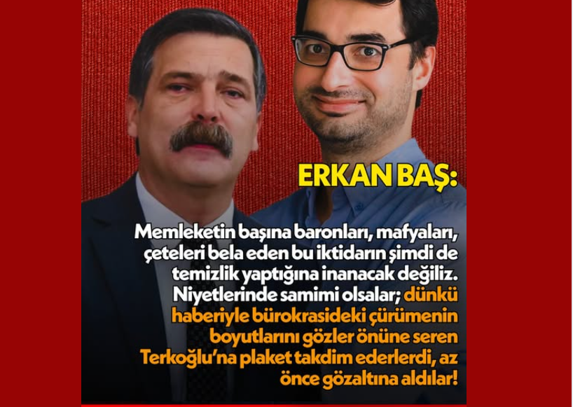 TİP Genel Başkanı Erkan Baş: Memleketin başına baronları, mafyaları, çeteleri
