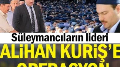 Ankara Cumhuriyet Başsavcılığınca yürütülen soruşturma kapsamında Süleymancılar Cemaati lideri Alihan
