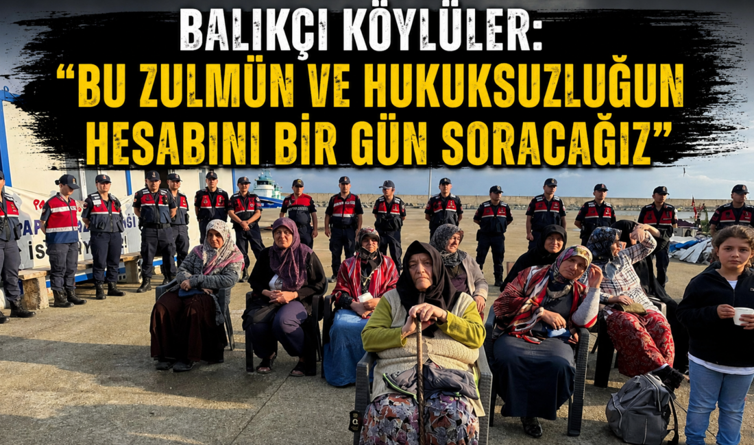 Balıkçı köylüler: “Bu zulmün ve hukuksuzluğun hesabını bir gün soracağız”