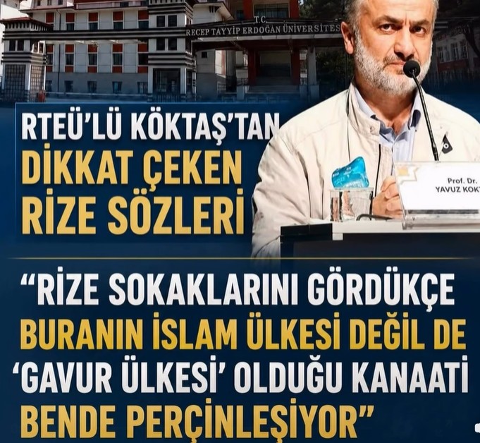 RTEÜ’lü’ Köktaş: “Rize Sokaklarını Gördükten Sonra Buranın İslam Ülkesi Değil